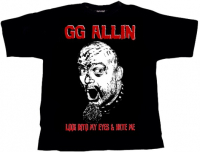 G.G. ALLIN Look into my eyes and hate me T-Shirt