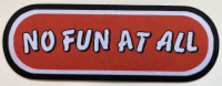 NO FUN AT ALL - Classic Logo - 12,2 cm x 4,5 cm - Patch