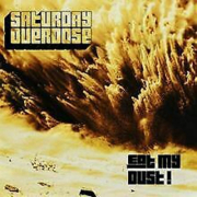 SATURDAY OVERDOSE - Eat My Dust! - CD