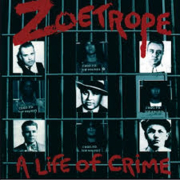 ZOETROPE - A Life Of Crime - CD
